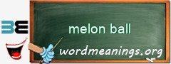 WordMeaning blackboard for melon ball